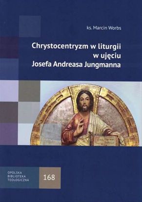 Obrazek Chrystocentryzm w liturgii w ujęciu J. A. Jungmann