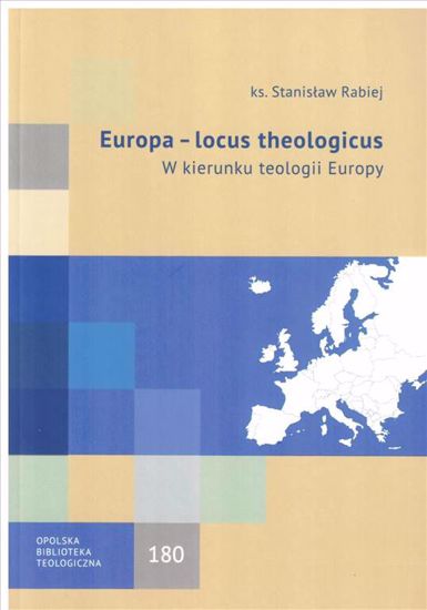Obrazek 
Europa - locus theologicus. W kierunku teologii Europy (OBT 180)