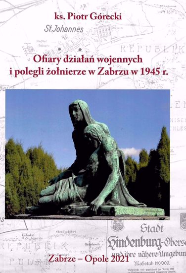 Obrazek Ofiary działań wojennych i polegli żołnierze w Zabrzu w 1945 r.