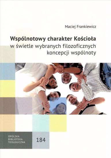 Obrazek Wspólnotowy charakter Kościoła w świetle wybranych filozoficznych koncepcji wspólnoty. OBT 184