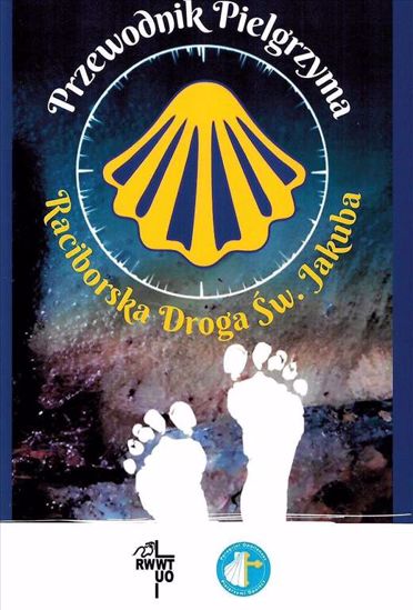 Obrazek Przewodnik Pielgrzyma. Raciborska Droga Św. Jakuba